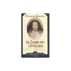 Im Zauber des G�ttlichen: Gesammelte Vortr�ge und Essays 2. Gott im t�glichen Leben verwirklichen
