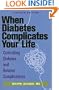 When Diabetes Complicates Your Life: Controlling Diabetes and Related Complications Revised Edition