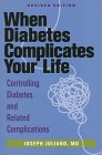 When Diabetes Complicates Your Life: Controlling Diabetes and Related Complications