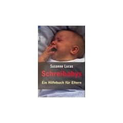 Schreibabys. Ein Hilfebuch f�r Eltern.