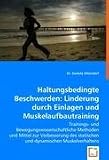 Produkt-Bild: Haltungsbedingte Beschwerden: Linderung durch Einlagen und Muskelaufbautraining: Trainings- und Bewegungswissenschaftliche Methoden und Mittel zur ... statischen und dynamischen Muskelverhaltens