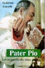 Pater Pio: Lebensgeschichte eines Heiligen - Gabriele Amorth