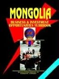 Review International Business Publications, USA  / Mongolia: Business and Investment Opportunities Yearbook