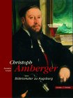 Christoph Amberger - Bildnismaler zu Augsburg