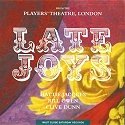 From the Players' Theatre, London - Late Joys
