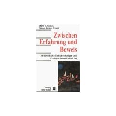 Zwischen Erfahrung und Beweis. Medizinische Entscheidungen und Evidence-based Medicine