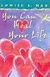 You Can Heal Your Life