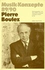 Pierre Boulez (Musik-Konzepte 89/90): I