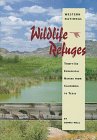 Western National Wildlife Refuges: Thirty-Six Ecological Havens from California to Texas