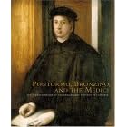 Pontormo, Bronzino, and the Medici: The Transformation of the Renaissance Portrait in... by Carl Brandon Strehlke, Elizabeth Cropper, Mark S. Tucker, and Irma Passeri