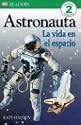 Astronauta: La Vida in Espacio (DK READERS) (Spanish Edition)