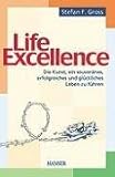 Produkt-Bild: Life Excellence: Die Kunst, ein souver&auml;nes, erfolgreiches und gl&uuml;ckliches Leben zu f&uuml;hren