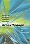 Breakthrough: Stories and Strategies of Radical Innovation