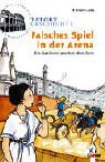 Tatort Geschichte - Falsches Spiel in der Arena: Ein Ratekrimi aus dem alten Rom - Fabian Lenk