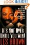 IT'S NOT OVER UNTIL YOU WIN: How to Become the Person You Want to Be -- No Matter What the Obstacle