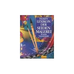 Falken Lexikon der Seidenmalerei.
