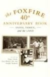 The Foxfire 40th Anniversary Book: Faith, Family, and the Land (Foxfire)