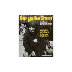 Der gelbe Stern. Die Judenverfolgung in Europa 1933 bis 1945