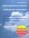Existenzgr&uuml;ndung in Spanien - Anleitung zum Auswandern: Informationen f&uuml;r Spanieninteressierte; Entscheidungshilfe f&uuml;r Auswanderungstr&auml;umer; ... Arbeitssuche; Unternehmensgr&uuml;ndung