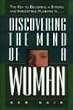 Discovering the Mind of a Woman: The Key to Becoming a Strong and Irresistable Husband Is...
