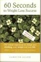 60 Seconds To Weight Loss Success: One Minute Inspirations to Change Your Thinking, Your Weight and Your Life