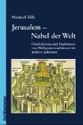 Jerusalem, Nabel der Welt - Michael Tilly