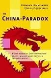 Das China-Paradox: Warum keiner die Chinesen versteht und wie man mit ihnen trotzdem Geschäfte macht