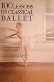 100 Lessons in Classical Ballet: Eight-year Programme of Leningrad s Vaganova Choreographic School