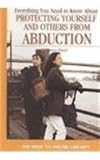 Everything You Need to Know About Protecting Yourself and Others from Abduction (Need to Know Library)