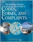 The Building Officials And Inspectors Guide To Codes Forms And Complaints