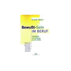 Bewu�t- Sein im Beruf. Lebenssinn und Erf�llung in zehn Stufen