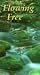Flowing Free [VHS]