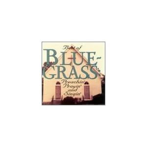 Various Artists - Best Of Blue-Grass: Preachin' Prayin' And Singin'