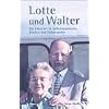 Lotte und Walter. Die Ulbrichts in Selbstzeugnissen, Briefen und Dokumenten