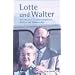 Lotte und Walter. Die Ulbrichts in Selbstzeugnissen, Briefen und Dokumenten