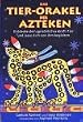 Das Tier-Orakel der Azteken. 40 Orakelkarten und Buch: Entdecke dein pers�nliches Totem-Tier und lasse dich von ihm begleiten