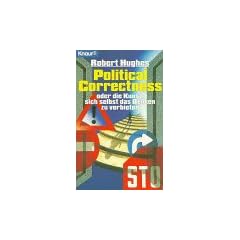 Political Correctness oder die Kunst, sich selbst das Denken zu verbieten.