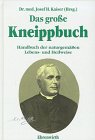 Das gro&szlig;e Kneippbuch - Handbuch der naturgem&auml;&szlig;en Lebens- und Heilweise - Sebastian Kneipp, Josef H. Kaiser