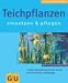  : Teichpflanzen einsetzen und pflegen