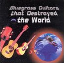 Bluegrass Guitars Destroyed the World
