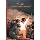 Goya: Painter of Terrible Splendor (Discoveries (Harry Abrams))