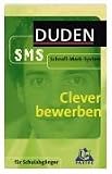 Clever bewerben: Sekundarstufe I - F&uuml;r Schulabg&auml;nger - Schnell-Merk-System - 