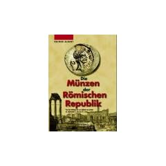 Die M�nzen der R�mischen Republik: Von den Anf�ngen bis zur Schlacht von Actium (4. Jahrhundert v. Ch. bis 31 v. Chr.)
