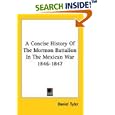 A Concise History Of The Mormon Battalion In The Mexican War 1846-1847 by  Daniel Tyler