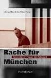 Rache f&uuml;r M&uuml;nchen - Terroristen im Visier des Mossad - Michael Bar-Zohar, Eitan Haber