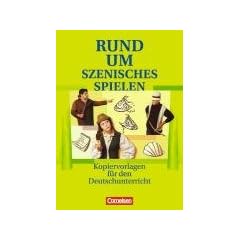 Rund um... - Sekundarstufe I: Rund um szenisches Spielen: Kopiervorlagen: Kopiervorlagen f�r den Deutschunterricht