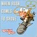 When Bush Comes to Shove