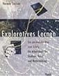 Exploratives Lernen: Der pers�nliche Weg zum Erfolg. Ein Arbeitsbuch f�r Studium, Beruf und Weiterbildung. Mit einem Vorwort des Nobelpreistr�gers Richard R. Ernst