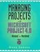 Managing Projects with Microsoft Project: Version 4.0 for Windows and the Macintosh