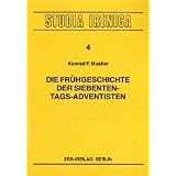 Die Fr�hgeschichte der Siebenten-Tags-Adventisten: Bis zur Gemeindegr�ndung 1863 und ihre Bedeutung f�r die moderne Irenikvon "Axel H Swinne"